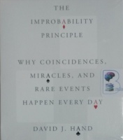 The Improbability Principle - Why Coincidences, Miracles and Rare Events Happen Every Day written by David J. Hand performed by Paul Hodgson on CD (Unabridged)